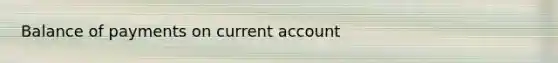 Balance of payments on current account