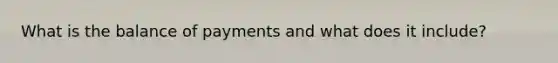 What is the balance of payments and what does it include?