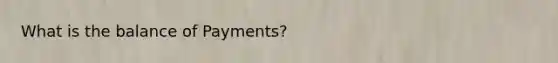 What is the balance of Payments?