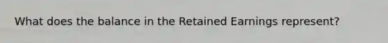 What does the balance in the Retained Earnings represent?