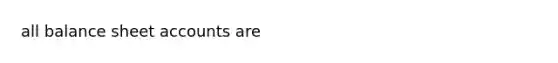 all balance shee<a href='https://www.questionai.com/knowledge/k7x83BRk9p-t-accounts' class='anchor-knowledge'>t accounts</a> are