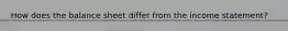 How does the balance sheet differ from the income statement?