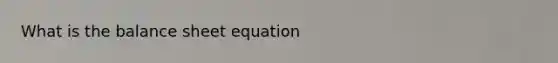 What is the balance sheet equation