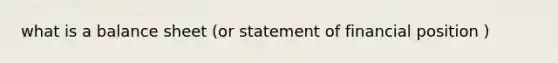 what is a balance sheet (or statement of financial position )