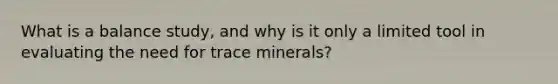 What is a balance study, and why is it only a limited tool in evaluating the need for trace minerals?