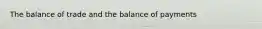 The balance of trade and the balance of payments