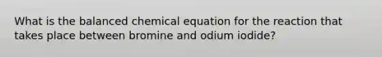 What is the balanced chemical equation for the reaction that takes place between bromine and odium iodide?