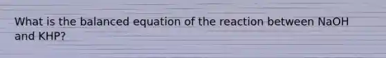 What is the balanced equation of the reaction between NaOH and KHP?