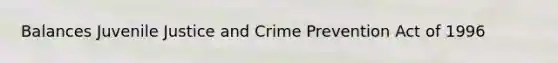 Balances Juvenile Justice and Crime Prevention Act of 1996