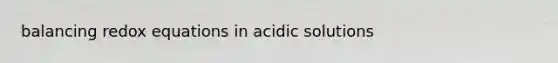 balancing redox equations in acidic solutions