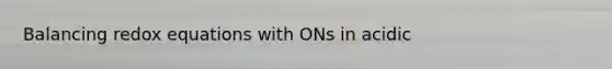 Balancing redox equations with ONs in acidic