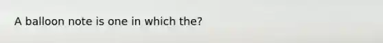 A balloon note is one in which the?