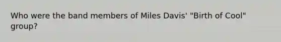 Who were the band members of Miles Davis' "Birth of Cool" group?