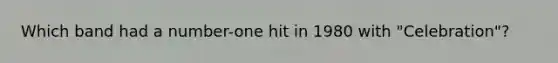 Which band had a number-one hit in 1980 with "Celebration"?