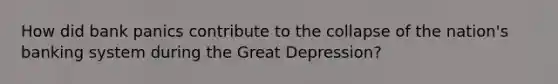 How did bank panics contribute to the collapse of the nation's banking system during the Great Depression?