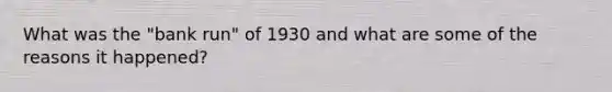 What was the "bank run" of 1930 and what are some of the reasons it happened?