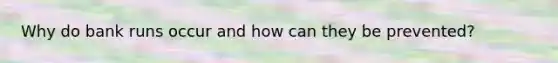 Why do bank runs occur and how can they be prevented?