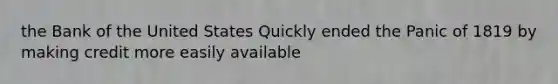 the Bank of the United States Quickly ended the Panic of 1819 by making credit more easily available