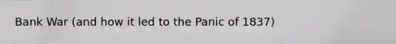 Bank War (and how it led to the Panic of 1837)