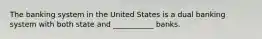 The banking system in the United States is a dual banking system with both state and ___________ banks.