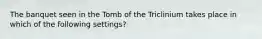 The banquet seen in the Tomb of the Triclinium takes place in which of the following settings?