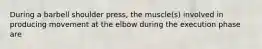 During a barbell shoulder press, the muscle(s) involved in producing movement at the elbow during the execution phase are