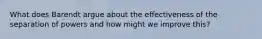 What does Barendt argue about the effectiveness of the separation of powers and how might we improve this?