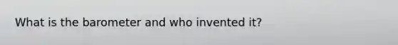 What is the barometer and who invented it?