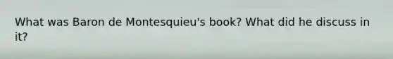 What was Baron de Montesquieu's book? What did he discuss in it?