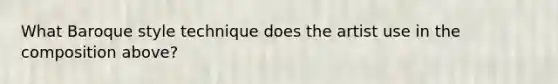What Baroque style technique does the artist use in the composition above?
