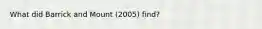 What did Barrick and Mount (2005) find?