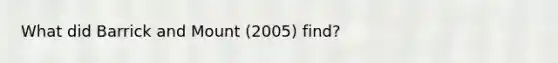 What did Barrick and Mount (2005) find?