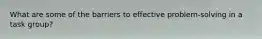 What are some of the barriers to effective problem-solving in a task group?