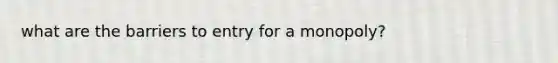 what are the barriers to entry for a monopoly?