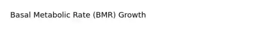 Basal Metabolic Rate (BMR) Growth