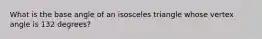 What is the base angle of an isosceles triangle whose vertex angle is 132 degrees?