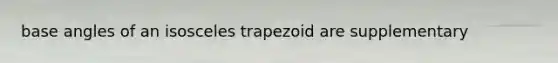 base angles of an isosceles trapezoid are supplementary