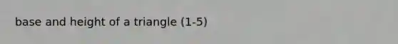 base and height of a triangle (1-5)