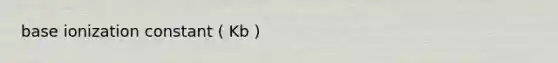 base ionization constant ( Kb )