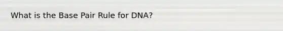 What is the Base Pair Rule for DNA?