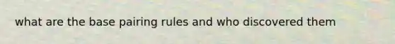 what are the base pairing rules and who discovered them