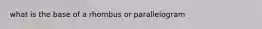 what is the base of a rhombus or parallelogram