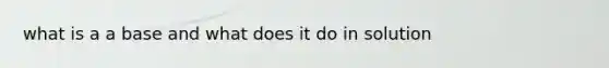 what is a a base and what does it do in solution