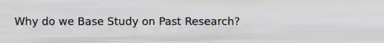 Why do we Base Study on Past Research?