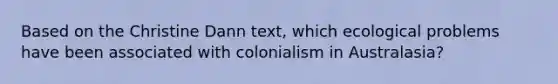 Based on the Christine Dann text, which ecological problems have been associated with colonialism in Australasia?