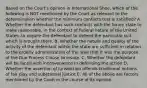 Based on the Court's opinion in International Shoe, which of the following is NOT mentioned by the Court as relevant to the determination whether the minimum contacts test is satisfied? A. Whether the defendant has such contacts with the forum state to make reasonable, in the context of federal nature of the United States, to require the defendant to defend the particular suit which is brought there. B. Whether the nature and quality of the activity of the defendant within the state are sufficient in relation to the orderly administration of the laws that it was the purpose of the Due Process Clause to insure. C. Whether the defendant will be faced with inconvenience in defending the action D. Whether the assertion of jurisdiction offends traditional notions of fair play and substantial justice E. All of the above are factors mentioned by the Court in the course of its opinion.