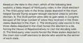 Based on the data in the chart, which of the following best explains a likely impact of third-party votes in the 2016 election? A. The third-party vote in the three states depicted in the chart helped Donald Trump acquire enough electoral votes to win the election. B. The third parties were able to gain seats in Congress because of the large number of votes they received in the three states depicted in the chart. C. The third-party vote counts in the three states depicted in the chart forced the election to a tie, forcing the House of Representatives to cast the deciding vote. D. The third-party vote counts forced the three states depicted in the chart into runoff elections to decide who would be the winner of each state.