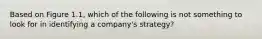 Based on Figure 1.1, which of the following is not something to look for in identifying a company's strategy?