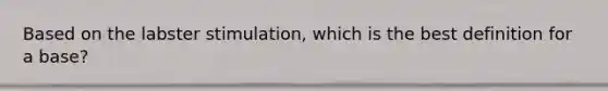 Based on the labster stimulation, which is the best definition for a base?