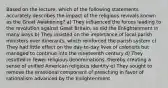 Based on the lecture, which of the following statements accurately describes the impact of the religious revivals known as the Great Awakening? a) They influenced the forces leading to the revolution against Great Britain, as did the Enlightenment in many ways b) They insisted on the importance of local parish ministers over itinerants, which reinforced the parish system c) They had little effect on the day-to-day lives of colonists but managed to continue into the nineteenth century d) They resulted in fewer religious denominations, thereby creating a sense of unified American religious identity e) They sought to remove the emotional component of preaching in favor of rationalism advanced by the Enlightenment